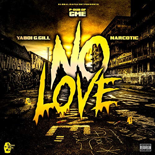 No Love (feat. Ya Boi G.Gill & Narcotic) [Explicit]