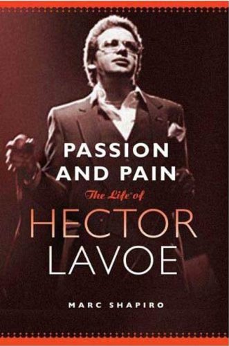 Passion and Pain: The Life of Hector Lavoe (English Edition)