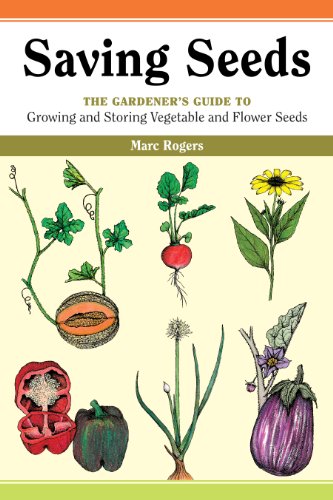 Saving Seeds: The Gardener's Guide to Growing and Saving Vegetable and Flower Seeds (English Edition)