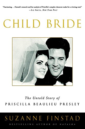 Suzanne, F: Child Bride: The Untold Story of Priscilla Beaulieu Presley