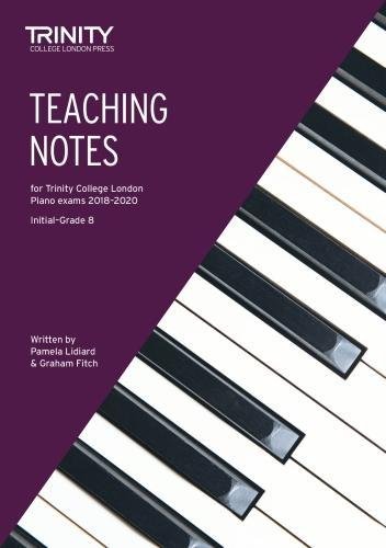 Teaching Notes for Trinity College London Piano Exams 2018-2020 (Piano 2018-2020)