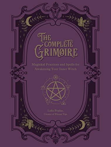 The Complete Grimoire:Magickal Practices and Spells for Awakening Your Inner Witch (English Edition)