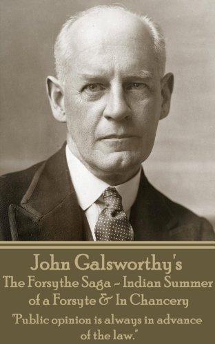 The Forsythe Sage - Indian Summer of a Forsyte & In Chancery: "Public opinion is always in advance of the law." (English Edition)