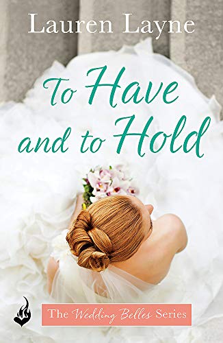 To Have And To Hold: Another fun and flirty romance from the author of The Prenup! (The Wedding Belles)