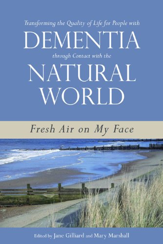 Transforming the Quality of Life for People with Dementia through Contact with the Natural World: Fresh Air on My Face (English Edition)