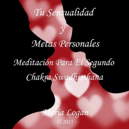 Tu Sensualidad y Metas Personales (Meditación para el Segundo Chakra Swadhisthana)