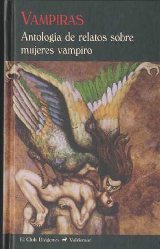 Vampiras: Antología de relatos sobre mujeres vampiro (El Club Diógenes)