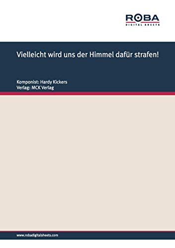 Vielleicht wird uns der Himmel dafür strafen!: Notenausgabe (German Edition)