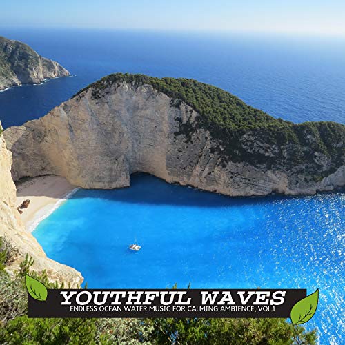 Youthful Waves - Endless Ocean Water Music for Calming Ambience, Vol.1