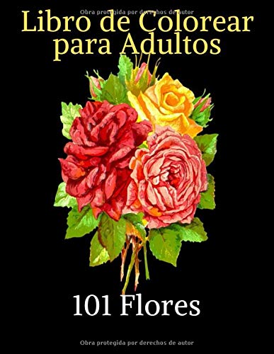 101 Flores-Libro de Colorear para Adultos: Hermosas flores para colorear | Páginas para colorear de narcisos, tulipanes, rosas, margaritas y una ... diseños de flores para una máxima relajación.