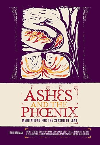 Ashes and the Phoenix: Meditations for the Season of Lent (English Edition)