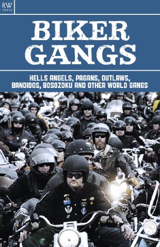 Biker Gangs: Hells Angels, Pagans, Outlaws, Bandidos, Bosozoku and Other World Gangs (English Edition)