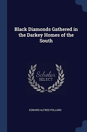 Black Diamonds Gathered in the Darkey Homes of the South