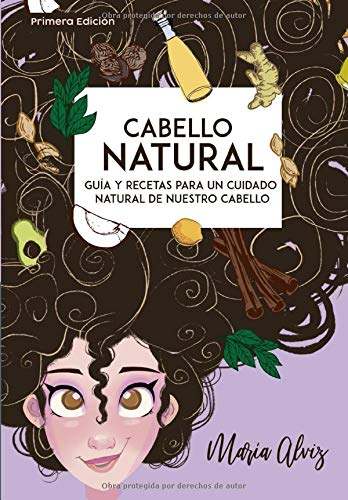 Cabello Natural: Guía Y Recetas para un Cuidado Natural de nuestro Cabello