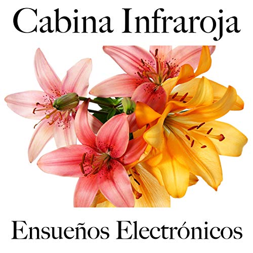 Cabina Infraroja: Ensueños Electrónicos - Los Mejores Sonidos Para Descansarse