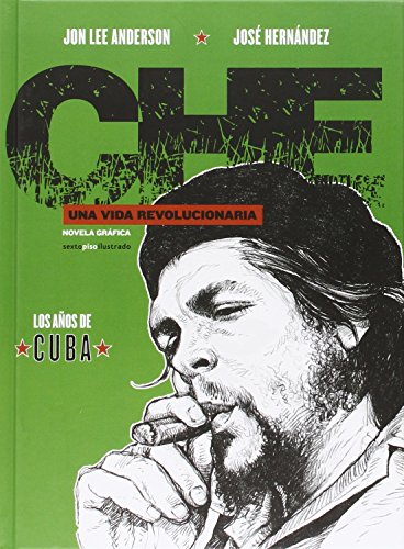 Che. Una vida revolucionaria: Los años de Cuba (Che. Una vida revolucionaria (Cofre 3 vol.))
