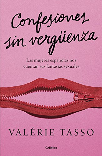 Confesiones sin vergüenza: Las mujeres españolas nos cuentan sus fantasías sexuales (Grijalbo)