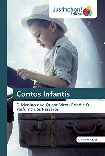 Contos Infantis: O Menino que Quase Virou Robô e O Perfume dos Pássaros