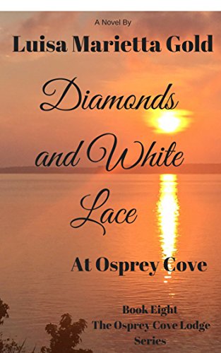 Diamonds and White Lace at Osprey Cove (The Osprey Cove Lodge Series Book 8) (English Edition)