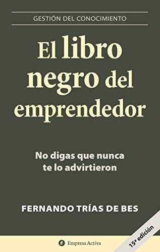 El libro negro del emprendedor: No digas que nunca te lo advirtieron (Gestión del conocimiento)