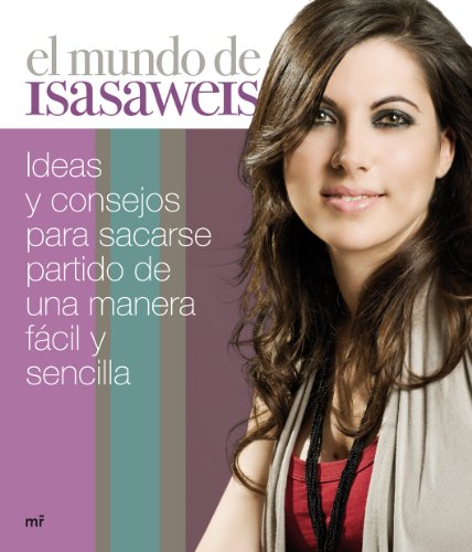 El mundo de Isasaweis: Ideas y consejos para sacarse partido de una manera fácil y sencilla (MR Prácticos)