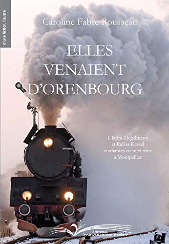 ELLES VENAIENT D'ORENBOURG: Glafira Ziegelmann et Raïssa Kessel étudiantes en médecine à Montpellier (Chèvre-feuille étoilée t. 2) (French Edition)