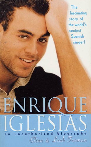 Enrique Iglesias: An Unauthorized Biography (English Edition)