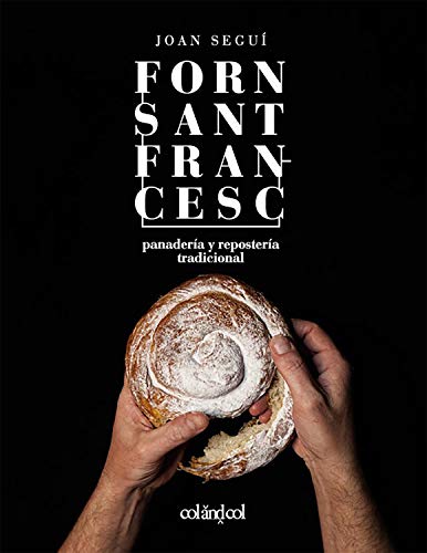 Forn Sant Francesc. Panadería y repostería tradicional: 2 (Cocina de autor)