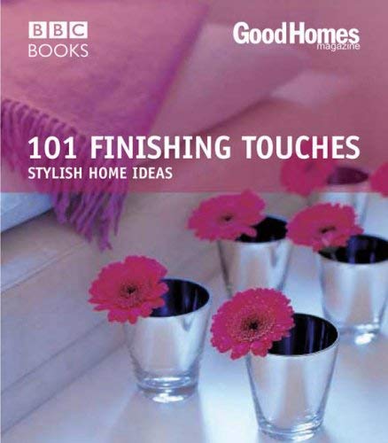 Good Homes: 101 Finishing Touches (Trade): Stylish Home Ideas