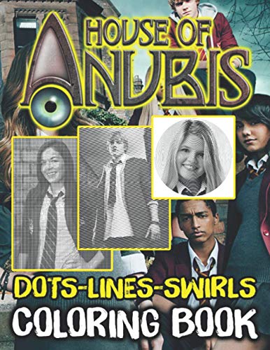 House Of Anubis Dots Lines Swirls Coloring Book: Collection House Of Anubis Color Puzzle Activity Books For Adults, Teenagers