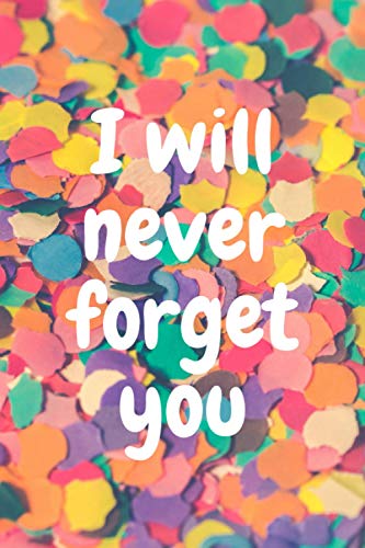 I will Never Forget You: Internet ID Password Keeper Address Logbook Passkey Record Journal Notebook Organizer Men, Women (Internet Password Login ID Logbook Journal Organizer Series)