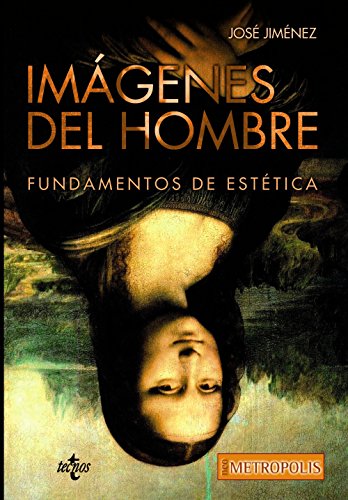 Imágenes del hombre: Fundamentos de Estética (Filosofía - Neometrópolis)