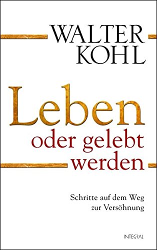 Kohl, W: Leben oder gelebt werden