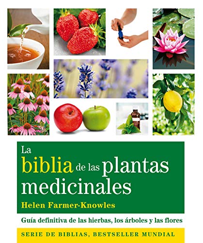 La Biblia De Las Plantas Medicinales: Guía Definitiva De Las Hierbas, Los Árboles Y Las Flores (Cuerpo-Mente)