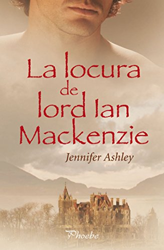 La locura de lord Ian Mackenzie (Mackenzies/McBrides nº 1)