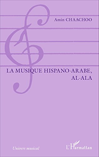 La musique hispano-arabe, al-Ala (Univers musical) (French Edition)