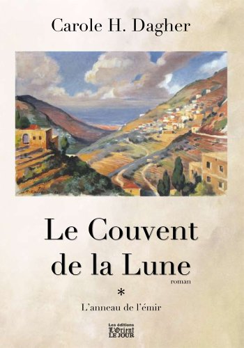 Le Couvent de la Lune (L'anneau de l'émir t. 1) (French Edition)