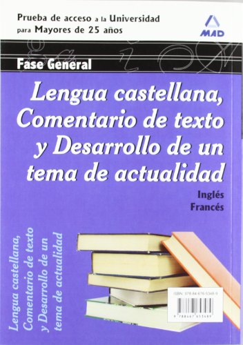 Lengua Castellana, Comentario De Texto Y Desarrollo De Un Tema De Actualidad. Fase General. Prueba De Acceso A La Universidad Para Mayores De 25 Años (Acceso Universidad Mayores)