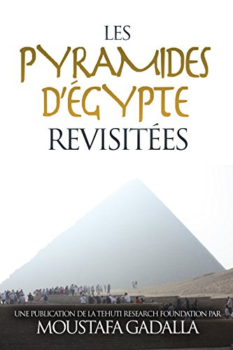 Les pyramides d’Égypte revisitées (French Edition)