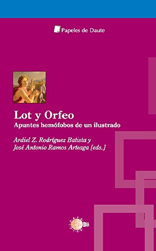 Lot y Orfeo. Apuntes homófobos de un ilustrado (Papeles de Daute)