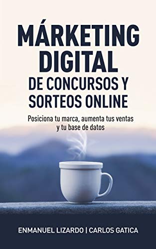 Márketing digital de concursos y sorteos online: Posiciona tu marca, aumenta tus ventas y tu base de datos