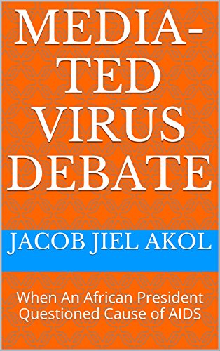 Media-ted Virus Debate: When An African President Questioned Cause of AIDS (English Edition)