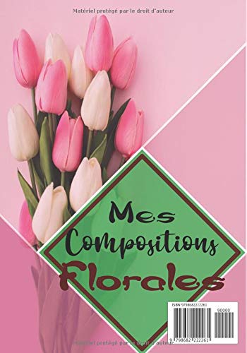 Mes compositions florales: Cahier de fiches projet à compléter | Spécial art floral | Carnet pour 100 projets | notez vos idées de compositions de fleurs naturelles