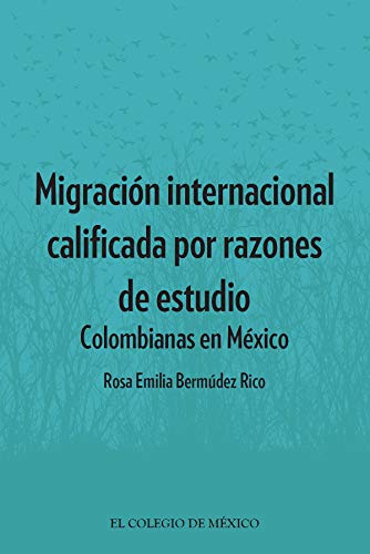 Migración internacional calificada por razones de estudio. Colombianas en México