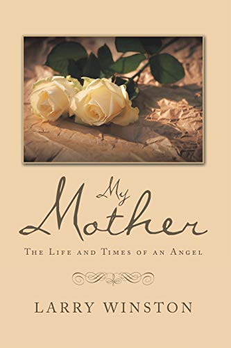 My Mother: The Life and Times of an Angel (English Edition)