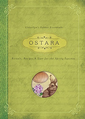 Ostara: Rituals, Recipes & Lore for the Spring Equinox (Llewellyn's Sabbat Essentials Book 1) (English Edition)