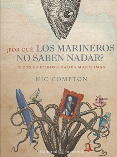 ¿Por qué los marineros no saben nadar?: Y otras curiosidades marítimas (Tierras y Mares)