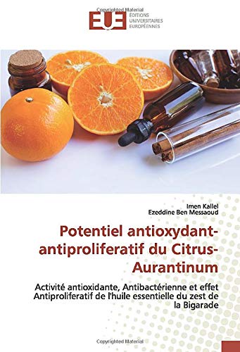 Potentiel antioxydant- antiproliferatif du Citrus-Aurantinum: Activité antioxidante, Antibactérienne et effet Antiproliferatif de l'huile essentielle du zest de la Bigarade