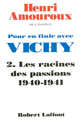 Pour en finir avec vichy - tome 2 - les racines des passions - volume 02