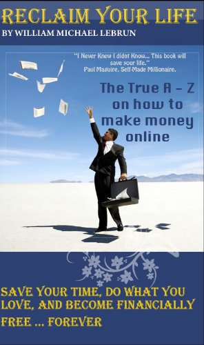 Reclaim Your Life : The A to Z on making money online (Knowing Book 1) (English Edition)
